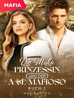 cover image of Die Mafia-Prinzessin und der A&L-Mafioso Buch 1